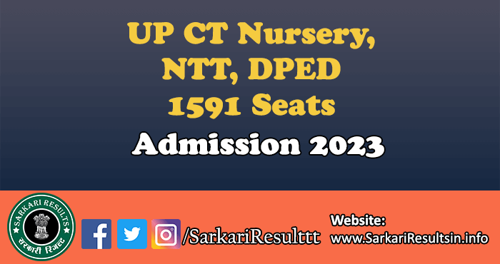 UP CT Nursery, NTT, DPED Admission 2023