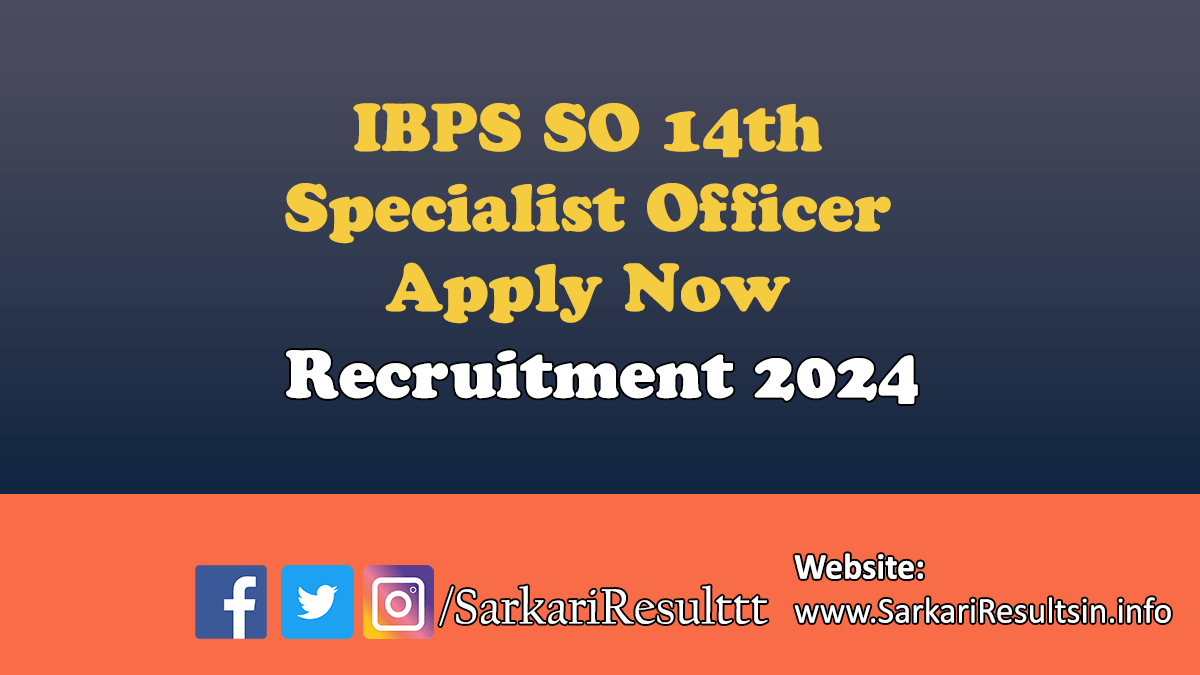 IBPS Specialist Officer SO 14th Recruitment 2024