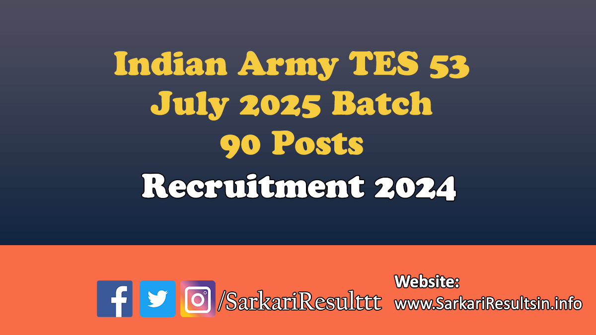 Indian Army TES 53 Entry July 2025 Batch Recruitment 2024