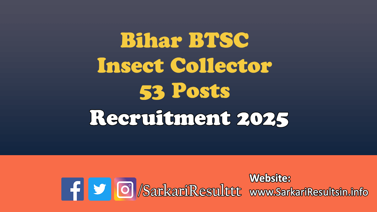 Bihar BTSC Insect Collector Recruitment 2025